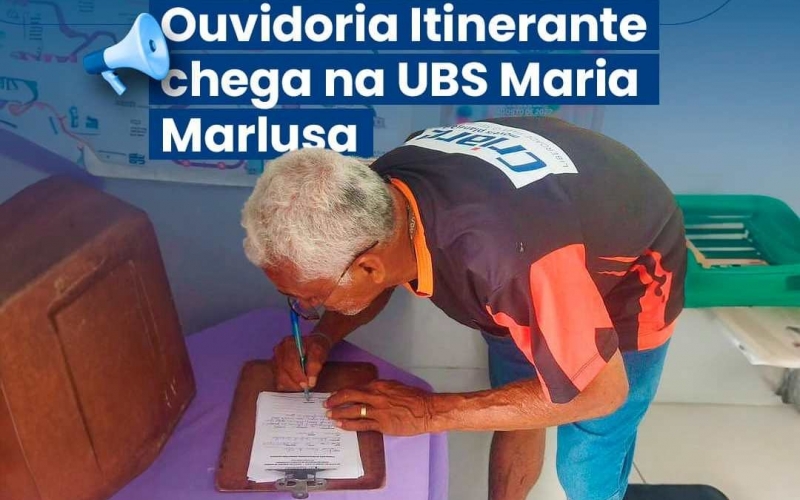Ouvidoria Itinerante chega na UBS Maria Marlusa