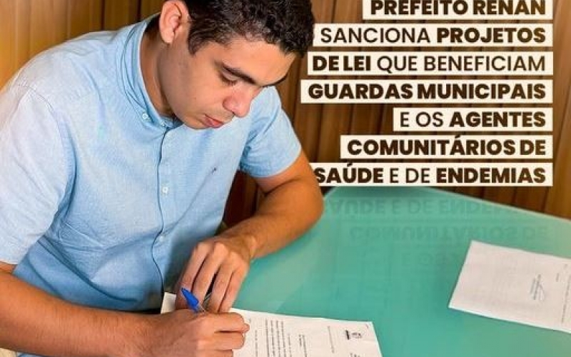 Prefeito Renan sanciona Projetos de Lei que beneficiam guardas municipais e os agentes comunitários de saúde e de endemi